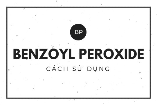 benzoyl peroxide cách dùng