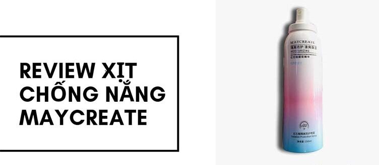 review xịt chống nắng Maycreate