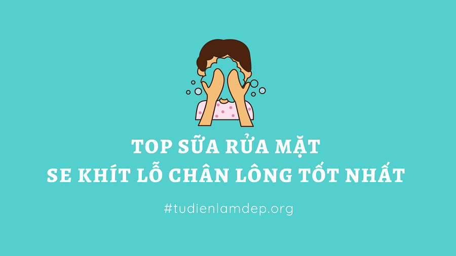sữa rửa mặt se khít lỗ chân lông