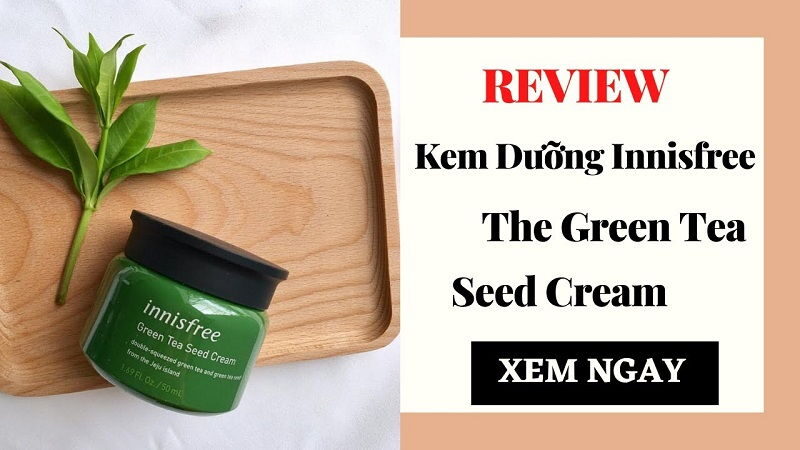 review kem dưỡng ẩm cho da innisfree green tea seed cream